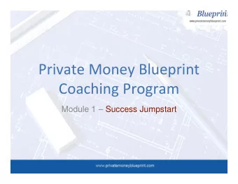 Private Money Blueprint Coaching Program  Module 1  Success Jumpstart Welcome To PMBP!    Who