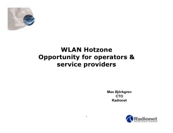 WLAN Hotzone  Opportunity for operators &amp;  service providers  Max Bjrkgren  CTO  Radionet  1
