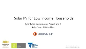 Solar PV for Low Income Households  Solar Rates Business cases Phase 1 and 2  Nathan Toovey &amp;