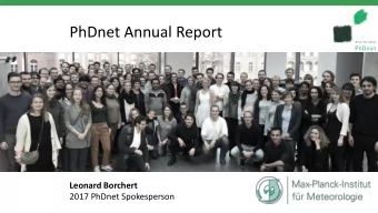 PhDnet Annual Report  Leonard Borchert  2017 PhDnet Spokesperson  The Max Planck Society  83
