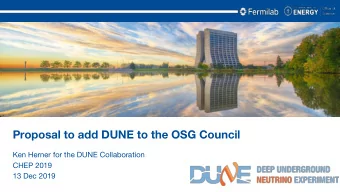 Proposal to add DUNE to the OSG Council  Ken Herner for the DUNE Collaboration  CHEP 2019  13 Dec