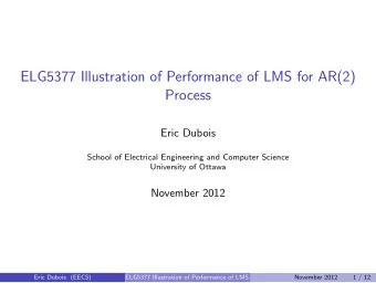 ELG5377 Illustration of Performance of LMS for AR(2)  Process  Eric Dubois  School of Electrical