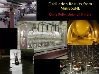 Oscillation Results from  Oscillation Results from  MiniBooNE  MiniBooNE  Chris Polly, Univ. of