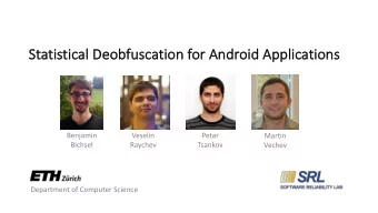 St  Statistical De  Deobfuscati  tion fo  for Android Applications  Benjamin  Veselin  Petar