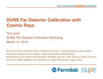 DUNE Far Detector Calibration with  Cosmic Rays  Tom Junk  DUNE Far Detector Calibration Workshop