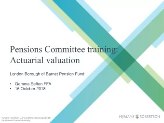 Pensions Committee training:  Actuarial valuation  London Borough of Barnet Pension Fund