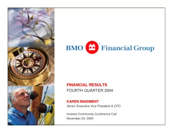 FINANCIAL RESULTS  FOURTH QUARTER 2004  KAREN MAIDMENT  Senior Executive Vice President &amp; CFO