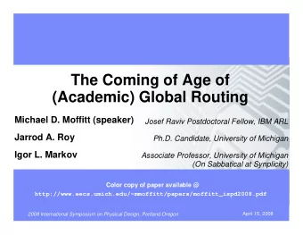 The Coming of Age of  (Academic) Global Routing  Michael D. Moffitt (speaker)  Josef Raviv