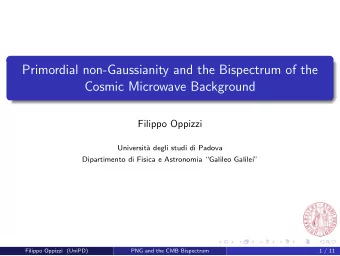 Primordial non-Gaussianity and the Bispectrum of the  Cosmic Microwave Background  Filippo Oppizzi