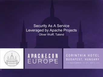 Security As A Service  Leveraged by Apache Projects  Oliver Wulff, Talend  Application Security
