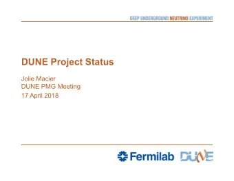 DUNE Project Status  Jolie Macier  DUNE PMG Meeting  17 April 2018  Outline   ES&amp;H Update