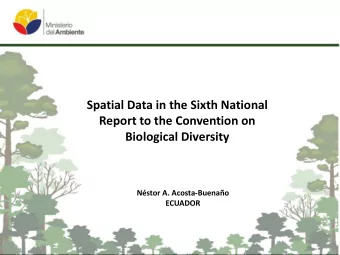 Spatial Data in the Sixth National  Report to the Convention on  Biological Diversity  Nstor A.