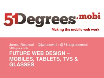 FUTURE WEB DESIGN   MOBILES, TABLETS, TVS &amp;  GLASSES  About 51Degrees.mobi  Founded 2009