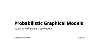 Probabilistic Graphical Models  Probabilistic Graphical Models  Learning with partial observations