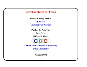 Level-Rebuilt B-Trees  Gerth Stlting Brodal  BRICS  University of Aarhus  Pankaj K. Agarwal  Lars