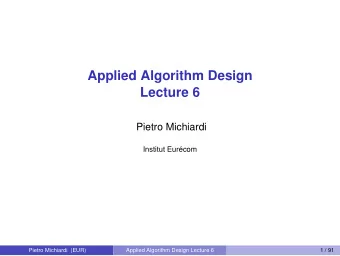 Applied Algorithm Design  Lecture 6  Pietro Michiardi  Institut Eurcom  Pietro Michiardi (EUR)