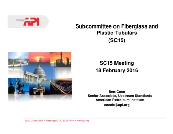Subcommittee on Fiberglass and  Plastic Tubulars  (SC15)  SC15 Meeting  18 February 2016  Ben Coco