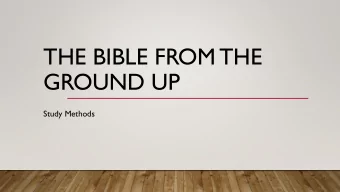 THE BIBLE FROM THE  GROUND UP  Study Methods  The brothers immediately sent Paul and Silas away