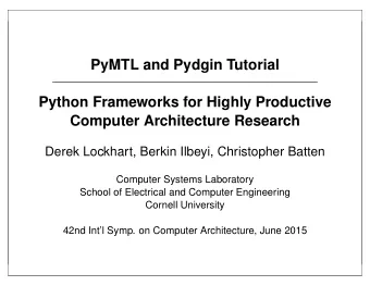 PyMTL and Pydgin Tutorial  Python Frameworks for Highly Productive  Computer Architecture Research