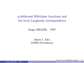q -deformed Whittaker functions and  the local Langlands correspondence  Sergey OBLEZIN ,  ITEP