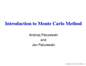 Introduction to Monte Carlo Method  Andrzej Palczewski  and  Jan Palczewski  Introduction to Monte