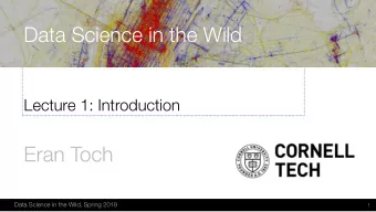 Data Science in the Wild  Lecture 1: Introduction  Eran Toch  Data Science in the Wild, Spring 2019