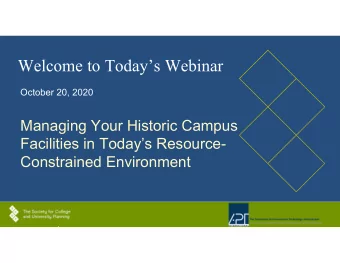 Welcome to Todays Webinar  October 20, 2020  Managing Your Historic Campus  Facilities in
