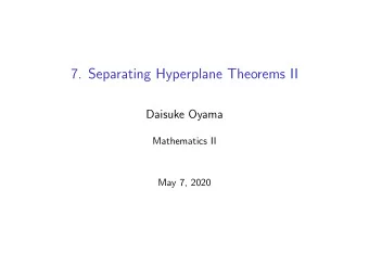 7. Separating Hyperplane Theorems II  Daisuke Oyama  Mathematics II  May 7, 2020  Farkas Lemma