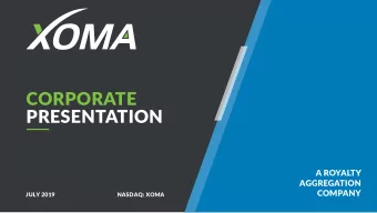 CORPORATE  PRESENTATION  A ROYALTY  AGGREGATION  COMPANY  JULY 2019  NASDAQ: XOMA  1  DISCLAIMERS