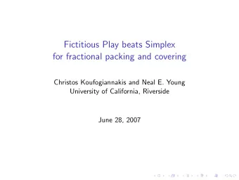 Fictitious Play beats Simplex  for fractional packing and covering  Christos Koufogiannakis and