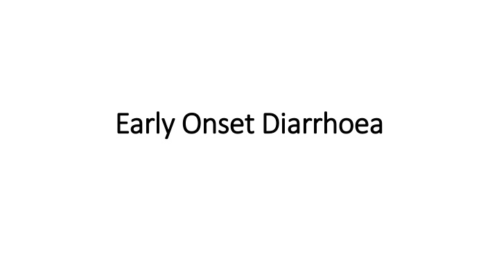 early onset diarrhoea patient 1