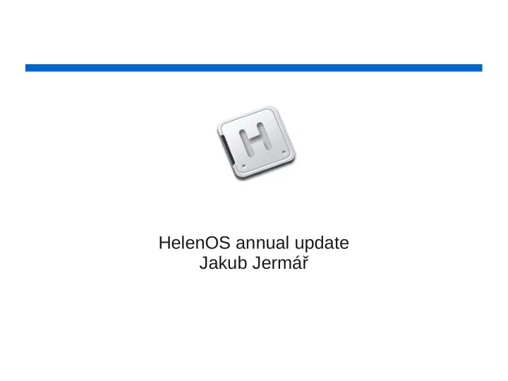 helenos annual update jakub jerm introduction