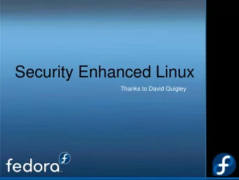 Security Enhanced Linux  Thanks to David Quigley  History  SELinux Timeline 1985:  LOCK (early Type