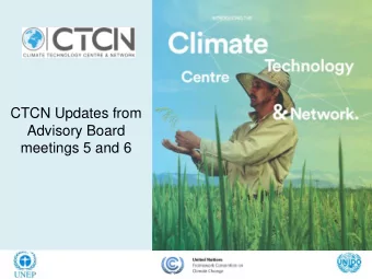 Advisory Board  meetings 5 and 6  Key Discussion Points of CTCN AB5    Briefing on CTCN