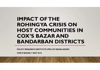 IMPACT OF  THE  ROHINGYA CRISIS ON  HOST COMMUNITIES IN  COXS BAZAR AND  BANDARBAN DISTRICTS