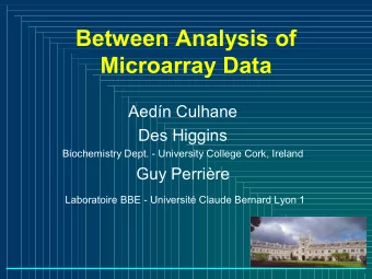 Between Analysis of  Microarray Data  Aedn Culhane  Des Higgins  Biochemistry Dept. - University