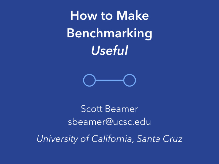 how to make benchmarking useful