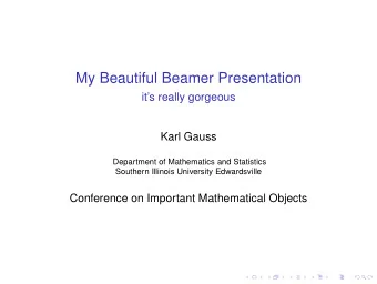 My Beautiful Beamer Presentation  its really gorgeous  Karl Gauss  Department of Mathematics and