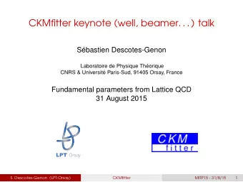 CKMfitter keynote (well, beamer. . . ) talk  S  ebastien Descotes-Genon  Laboratoire de Physique