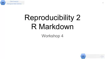 Reproducibility 2  R Markdown  Workshop 4  2  Aim  In this session learn how to create fully