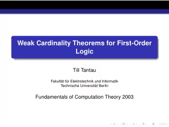 Weak Cardinality Theorems for First-Order  Logic  Till Tantau  Fakult  at f  ur Elektrotechnik