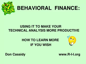 BEHAVIORAL  FINANCE:  USING IT TO MAKE YOUR  TECHNICAL ANALYSIS MORE PRODUCTIVE  HOW TO LEARN MORE