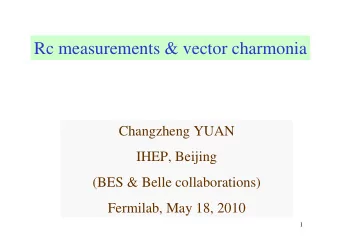 Rc measurements &amp; vector charmonia  Changzheng YUAN  IHEP, Beijing  (BES &amp; Belle
