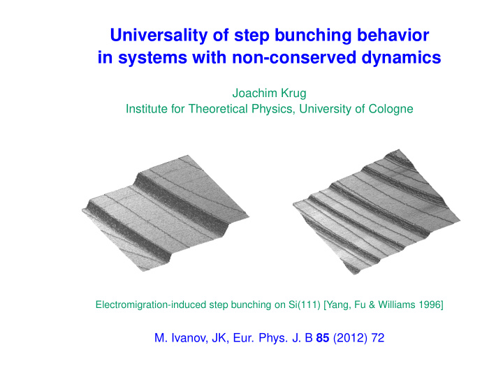 universality of step bunching behavior in systems with