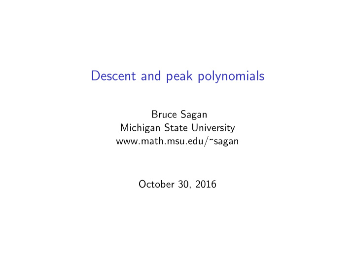 descent and peak polynomials