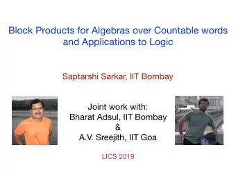 Block Products for Algebras over Countable words  and Applications to Logic Saptarshi Sarkar, IIT