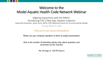 Welc  lcome to the  Model Aquatic Health Code Network Webinar  Aligning Inspections with the MAHC: