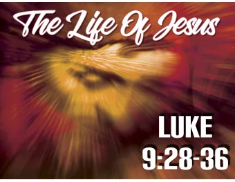 Luke  9:28-36 Luke 9:28-36 New English Translation  Now about eight days after these sayings,