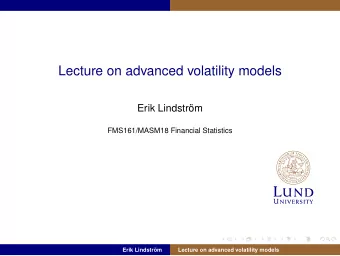 Lecture on advanced volatility models  Erik Lindstrm  FMS161/MASM18 Financial Statistics  Erik