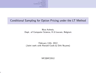 Conditional Sampling for Option Pricing under the LT Method  Nico Achtsis,  Dept. of Computer